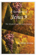A Testimony of Jesus 9: The Word of God for Every Creature
