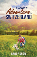 A Texan's Adventure in Switzerland