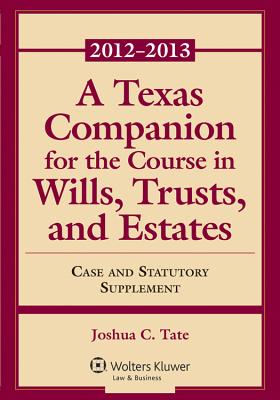 A Texas Companion for the Course in Wills, Trusts, and Estates - Tate, Joshua C