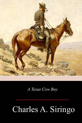 A Texas Cow Boy - Siringo, Charles a