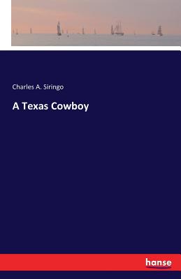 A Texas Cowboy - Siringo, Charles a