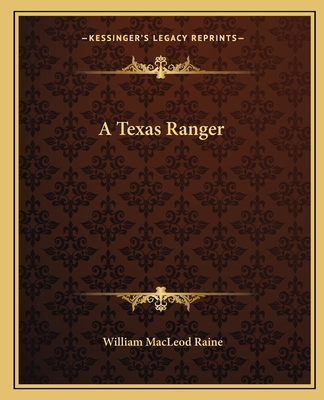 A Texas Ranger - Raine, William MacLeod