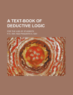 A Text-Book of Deductive Logic for the Use of Students