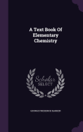 A Text Book Of Elementary Chemistry