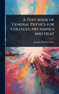 A Text-book of General Physics for Colleges; Mechanics and Heat