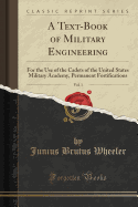 A Text-Book of Military Engineering, Vol. 1: For the Use of the Cadets of the United States Military Academy, Permanent Fortifications (Classic Reprint)