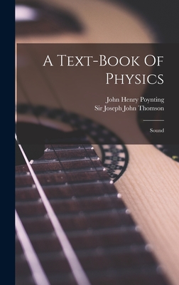 A Text-book Of Physics: Sound - Poynting, John Henry, and Sir Joseph John Thomson (Creator)
