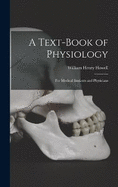 A Text-Book of Physiology: For Medical Students and Physicians