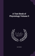 A Text Book of Physiology Volume 5