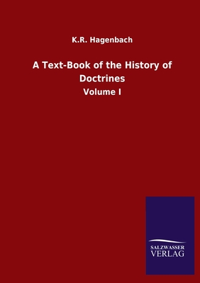 A Text-Book of the History of Doctrines: Volume I - Hagenbach, K R