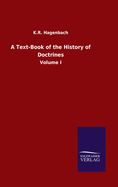 A Text-Book of the History of Doctrines: Volume I