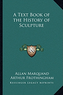 A Text Book of the History of Sculpture