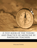 A Text-Book of the Theory and Practice of Medicine by American Teachers