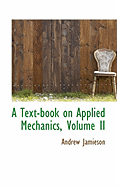 A Text-Book on Applied Mechanics, Volume II