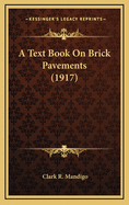 A Text Book on Brick Pavements (1917)