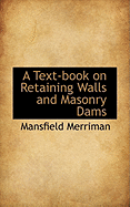 A Text-Book on Retaining Walls and Masonry Dams