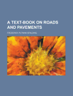 A Text-Book on Roads and Pavements