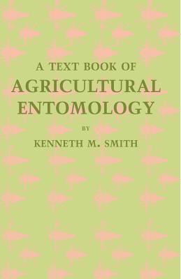 A Textbook of Agricultural Entomology - Smith, Kenneth M.