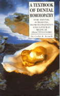 A Textbook of Dental Homoeopathy: For Dental Surgeons, Homeopathists and General Medical Practitioners - Lessell, Colin B, Dr., and Lessell, Dr Colin B