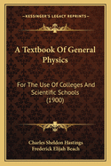 A Textbook of General Physics: For the Use of Colleges and Scientific Schools (1900)