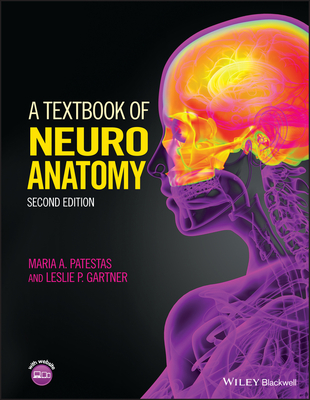 A Textbook of Neuroanatomy - Patestas, Maria A., and Gartner, Leslie P.