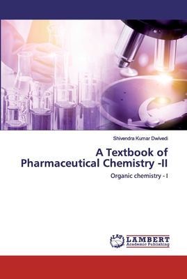 A Textbook of Pharmaceutical Chemistry -II - Dwivedi, Shivendra Kumar