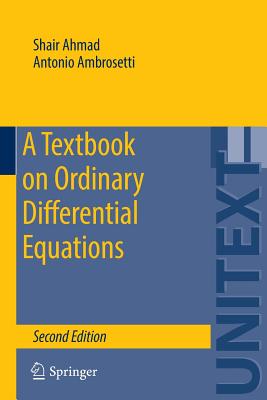 A Textbook on Ordinary Differential Equations - Ahmad, Shair, and Ambrosetti, Antonio