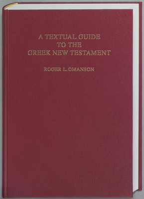 A Textual Guide to the Greek New Testament: An Adaptation of Bruce M. Metzger's Textual Commentary for the Needs of Translators - Omanson, Roger L (Editor)