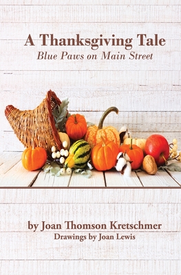 A Thanksgiving Tale: Blue Paws on Main Street - Thomson Kretschmer, Joan