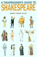 A Theatregoer's Guide to Shakespeare - Fallon, Robert