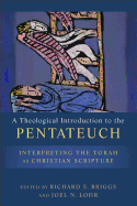 A Theological Introduction to the Pentateuch: Interpreting the Torah as Christian Scripture