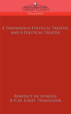 A Theologico-Political Treatise, and a Political Treatise - de Spinoza, Benedict, and Elwes, R H M (Translated by)