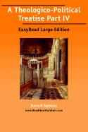 A Theologico-Political Treatise Part IV [Easyread Large Edition]