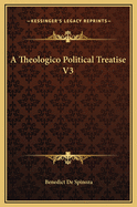 A Theologico Political Treatise V3