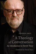 A Theology of Conversation: An Introduction to David Tracy