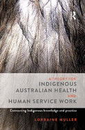 A Theory for Indigenous Australian Health and Human Service Work: Connecting Indigenous knowledge and practice