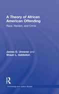 A Theory of African American Offending: Race, Racism, and Crime