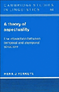 A Theory of Aspectuality: The Interaction between Temporal and Atemporal Structure - Verkuyl, Henk J.