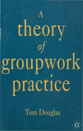 A theory of groupwork practice