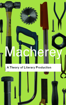 A Theory of Literary Production - Macherey, Pierre