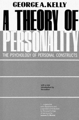 A Theory of Personality: The Psychology of Personal Constructs - Kelly, George Anthony