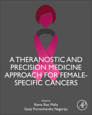 A Theranostic and Precision Medicine Approach for Female-Specific Cancers - Malla, Rama Rao (Editor), and Nagaraju, Ganji Purnachandra (Editor)