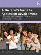 A Therapist's Guide to Adolescent Development: Supporting Teens and Young Adults in Their Families and Communities