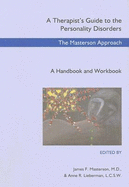 A Therapist's Guide to the Personality Disorders: The Masterson Approach: A Handbook and Workbook