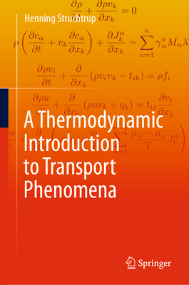 A Thermodynamic Introduction to Transport Phenomena - Struchtrup, Henning