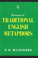 A Thesaurus of Traditional English Metaphors