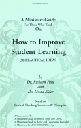 A Thinker's Guide for Those Who Teach on How to Improve Student Learning: 30 Practical Ideas