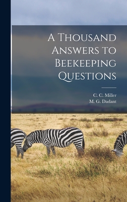A Thousand Answers to Beekeeping Questions - Miller, C C (Charles C ) 1831-1920 (Creator), and Dadant, M G (Maurice George) (Creator)
