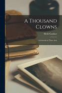 A Thousand Clowns: a Comedy in Three Acts