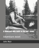 A Thousand-Mile Walk to the Gulf (1916): Adventure Novel
